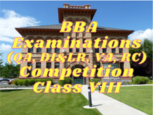 BBA Examinations (QA, DI & LR, VA, RC) - Class VIII